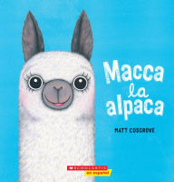 Title: Macca la alpaca (Macca the Alpaca), Author: Matt Cosgrove