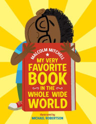 Title: My Very Favorite Book in the Whole Wide World, Author: Malcolm Mitchell