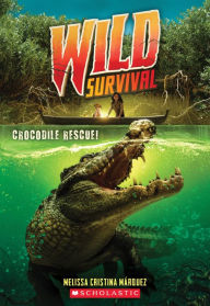 Title: Crocodile Rescue! (Wild Survival #1), Author: Melissa Cristina Márquez