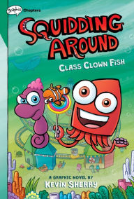 Title: Class Clown Fish (Squidding Around #2), Author: Kevin Sherry