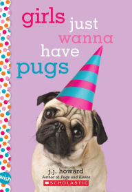 Free download audio books in mp3 Girls Just Wanna Have Pugs: A Wish Novel CHM DJVU