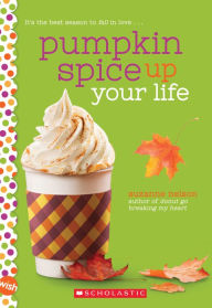 The first 20 hours audiobook free download Pumpkin Spice Up Your Life: A Wish Novel by Suzanne Nelson in English DJVU CHM 9781338640489