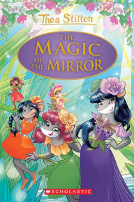 Forums ebooks free download The Magic of the Mirror (Thea Stilton: Special Edition #9) 9781338655100 by Thea Stilton