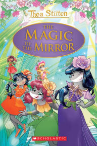 Title: The Magic of the Mirror (Thea Stilton: Special Edition #9), Author: Thea Stilton
