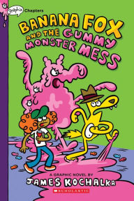 Title: Banana Fox and the Gummy Monster Mess: A Graphix Chapters Book (Banana Fox #3), Author: James Kochalka