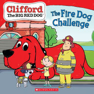 Title: The Fire Dog Challenge (Clifford the Big Red Dog Storybook), Author: Meredith Rusu