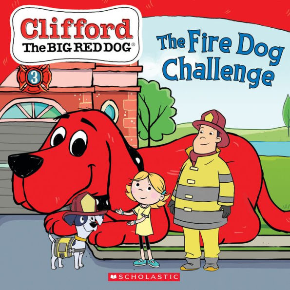 the Fire Dog Challenge (Clifford Big Red Storybook)