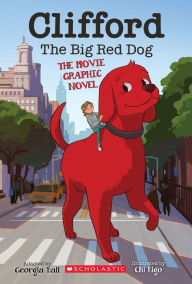 Title: Clifford the Big Red Dog: The Movie Graphic Novel, Author: Georgia Ball