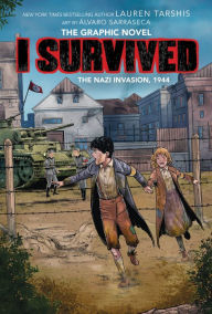 Title: I Survived the Nazi Invasion, 1944: A Graphic Novel (I Survived Graphix Series #3), Author: Lauren Tarshis