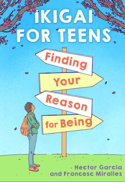 Ikigai for Teens: Finding Your Reason for Being