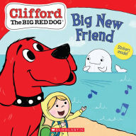 Mobi ebook downloads free The Big New Friend (Clifford the Big Red Dog Storybook) DJVU PDF 9781338672572