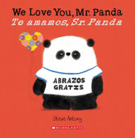 Title: We Love You, Mr. Panda / Te amamos, Sr. Panda (Scholastic Bilingual), Author: Steve Antony