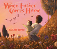 Title: When Father Comes Home, Author: Sarah Jung