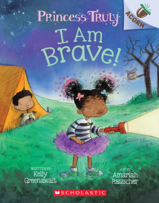 I Am Brave!: An Acorn Book (Princess Truly #5)