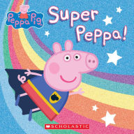 New real book download pdf Super Peppa! (Peppa Pig) by Cala Spinner, Lauren Holowaty, Eone