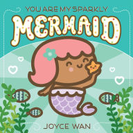 Title: You Are My Sparkly Mermaid, Author: Joyce Wan