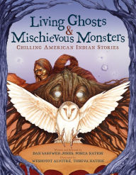 Title: Living Ghosts and Mischievous Monsters: Chilling American Indian Stories, Author: Dan SaSuWeh Jones
