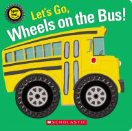 Title: Let's Go, Wheels on the Bus! (A Spinning Wheels Book), Author: Scholastic