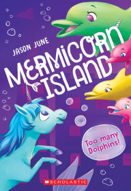 Free download of e-books Too Many Dolphins! (Mermicorn Island #3) (English literature) 9781338685206 by Jason June