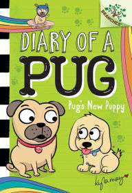 Title: Pug's New Puppy: A Branches Book (Diary of a Pug #8), Author: Kyla May