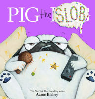 The best audio books free download Pig the Slob (Pig the Pug) 9781338743357 by Aaron Blabey English version