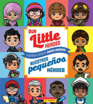 Title: Our Little Heroes / Nuestros pequeños héroes (Scholastic Bilingual), Author: David Heredia