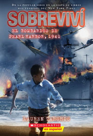 Title: Sobreviví el bombardeo de Pearl Harbor, 1941 (I Survived the Bombing of Pearl Harbor, 1941), Author: Lauren Tarshis
