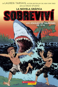 Title: Sobreviví los ataques de tiburones de 1916 (Graphix) (I Survived the Shark Attacks of 1916), Author: Lauren Tarshis