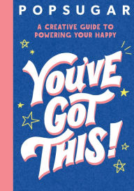 Title: You've Got This! (POPSUGAR), Author: Jessica MacLeish