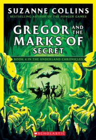 Title: Gregor and the Marks of Secret (The Underland Chronicles #4: New Edition), Author: Suzanne Collins