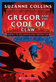 Title: Gregor and the Code of Claw (The Underland Chronicles #5: New Edition), Author: Suzanne Collins