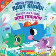 Title: Wash Your Fins, Baby Shark / Lávate las aletas, Bebé Tiburón (Scholastic Bilingual), Author: John John Bajet