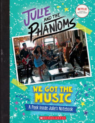 Free downloadable audio ebook We Got the Music: A Peek Inside Julie's Notebook (Julie and the Phantoms) 9781338731156 PDB MOBI RTF by  (English literature)
