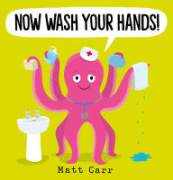 Title: Now Wash Your Hands!, Author: Matt Carr