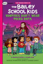 Vampires Don't Wear Polka Dots: A Graphix Chapters Book (Adventures of the Bailey School Kids Graphic Novel #1)