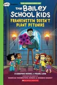 Epub ibooks downloads Frankenstein Doesn't Plant Petunias: A Graphix Chapters Book (The Adventures of the Bailey School Kids #2) by Marcia Thornton Jones, Debbie Dadey, Pearl Low