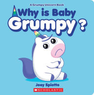 Title: Why Is Baby Grumpy? (A Grumpy Unicorn Board Book), Author: Joey Spiotto