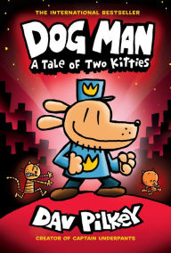 Ebook portugues download gratis Dog Man: A Tale of Two Kitties: From the Creator of Captain Underpants (Dog Man #3) (English literature) by Dav Pilkey DJVU 9781338741056