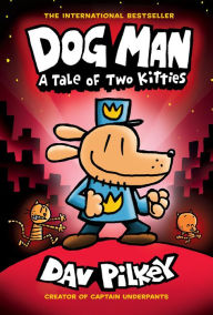 Title: A Tale of Two Kitties (Dog Man Series #3), Author: Dav Pilkey