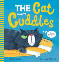 Title: The Cat Wants Cuddles, Author: P. Crumble