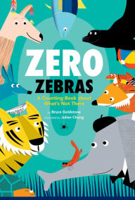 Title: Zero Zebras: A Counting Book about What's Not There, Author: Bruce Goldstone