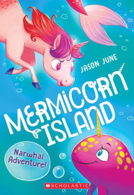 Title: Narwhal Adventure! (Mermicorn Island #2), Author: Jason June