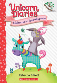 Title: Welcome to Sparklegrove: A Branches Book (Unicorn Diaries #8), Author: Rebecca Elliott