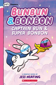 Ebook free pdf download Captain Bun & Super Bonbon (Bunbun & Bonbon #3) 9781338745924 