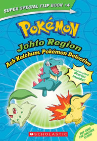 Free best selling books download Ash Ketchum, Pokémon Detective / I Choose You! (Pokémon Super Special Flip Book: Johto Region / Kanto Region)