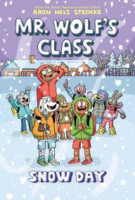 Title: Snow Day: A Graphic Novel (Mr. Wolf's Class #5), Author: Aron Nels Steinke