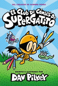 Title: El Club de Cómics de Supergatito (Cat Kid Comic Club), Author: Dav Pilkey