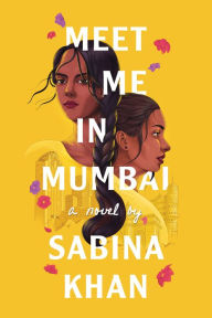 Title: Meet Me in Mumbai, Author: Sabina Khan