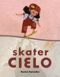 Title: Skater Cielo, Author: Rachel Katstaller