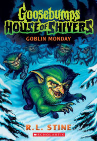 Downloading textbooks for free Goblin Monday (Goosebumps House of Shivers #2) English version by R. L. Stine FB2 PDB